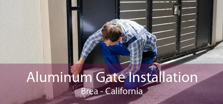 Aluminum Gate Installation Brea - California