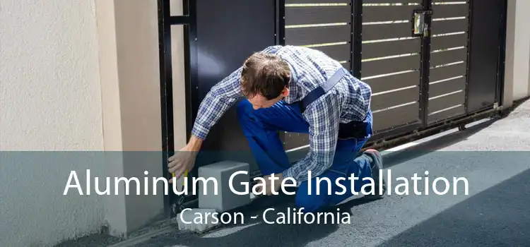 Aluminum Gate Installation Carson - California