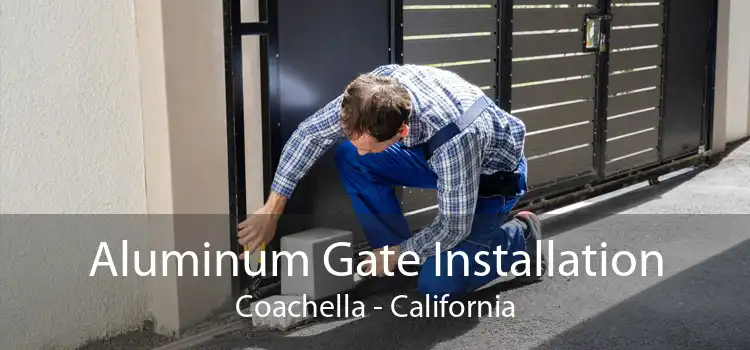 Aluminum Gate Installation Coachella - California
