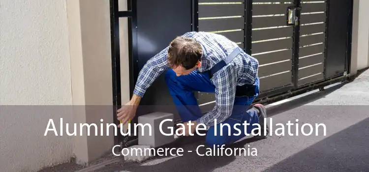 Aluminum Gate Installation Commerce - California
