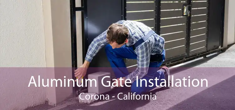 Aluminum Gate Installation Corona - California