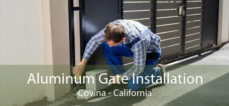 Aluminum Gate Installation Covina - California