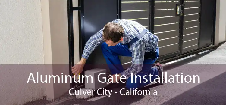 Aluminum Gate Installation Culver City - California