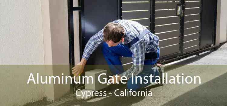 Aluminum Gate Installation Cypress - California