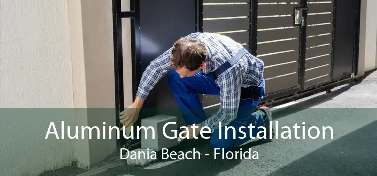 Aluminum Gate Installation Dania Beach - Florida