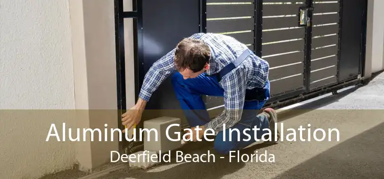 Aluminum Gate Installation Deerfield Beach - Florida