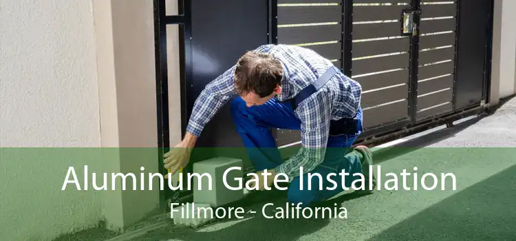 Aluminum Gate Installation Fillmore - California
