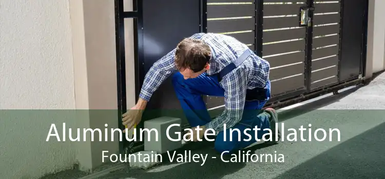 Aluminum Gate Installation Fountain Valley - California