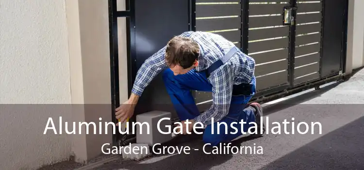 Aluminum Gate Installation Garden Grove - California