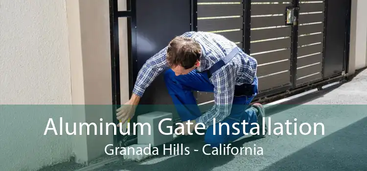 Aluminum Gate Installation Granada Hills - California