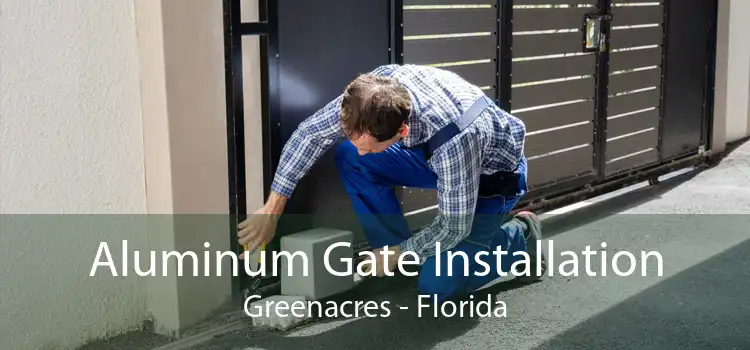 Aluminum Gate Installation Greenacres - Florida