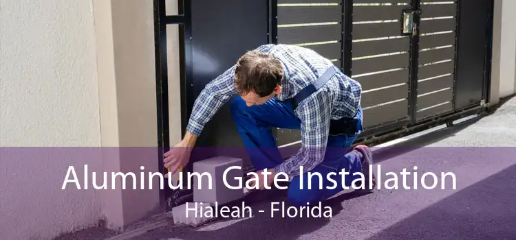 Aluminum Gate Installation Hialeah - Florida