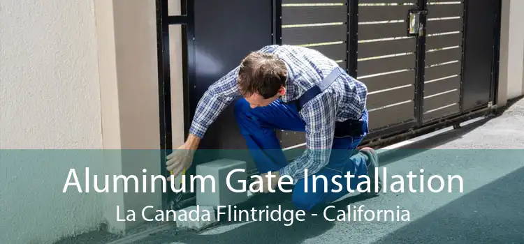 Aluminum Gate Installation La Canada Flintridge - California