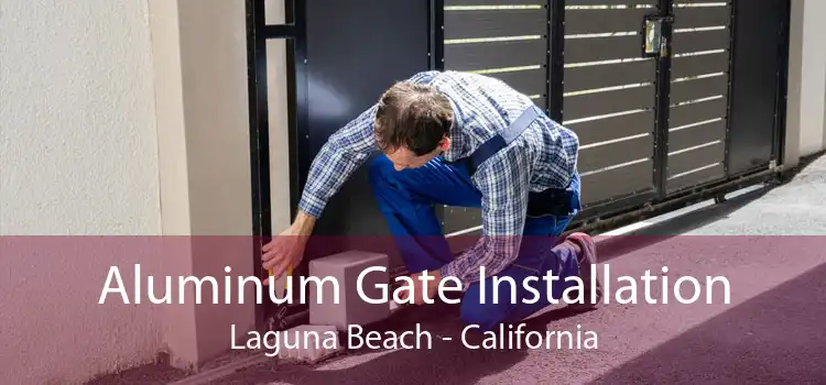 Aluminum Gate Installation Laguna Beach - California