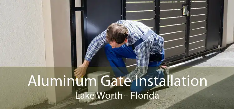 Aluminum Gate Installation Lake Worth - Florida