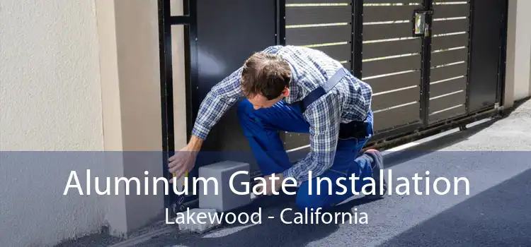 Aluminum Gate Installation Lakewood - California