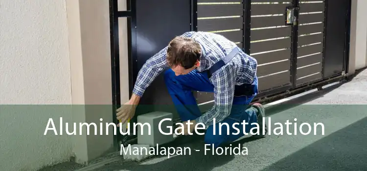 Aluminum Gate Installation Manalapan - Florida