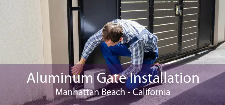 Aluminum Gate Installation Manhattan Beach - California