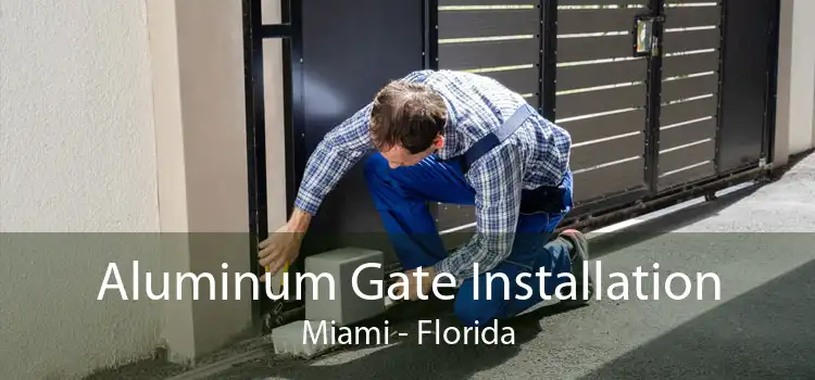 Aluminum Gate Installation Miami - Florida