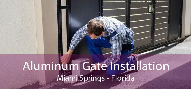 Aluminum Gate Installation Miami Springs - Florida