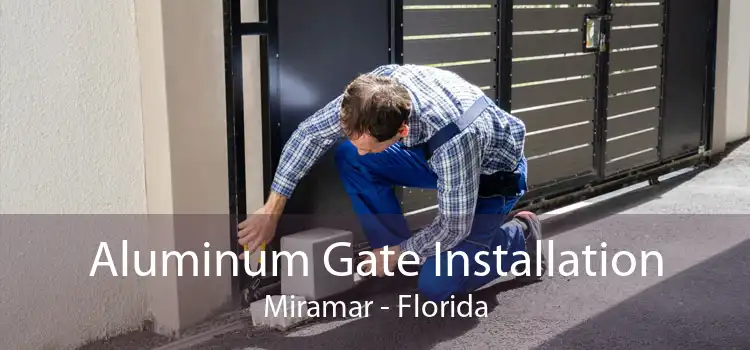 Aluminum Gate Installation Miramar - Florida