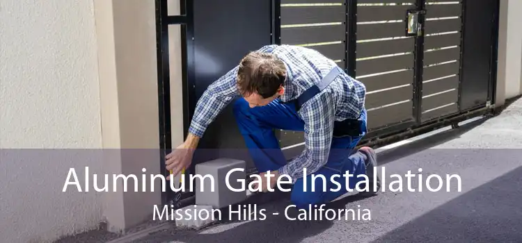 Aluminum Gate Installation Mission Hills - California