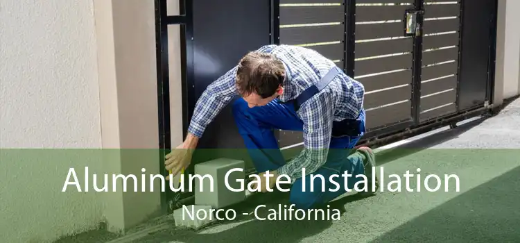 Aluminum Gate Installation Norco - California