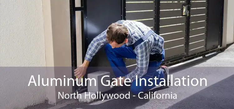 Aluminum Gate Installation North Hollywood - California