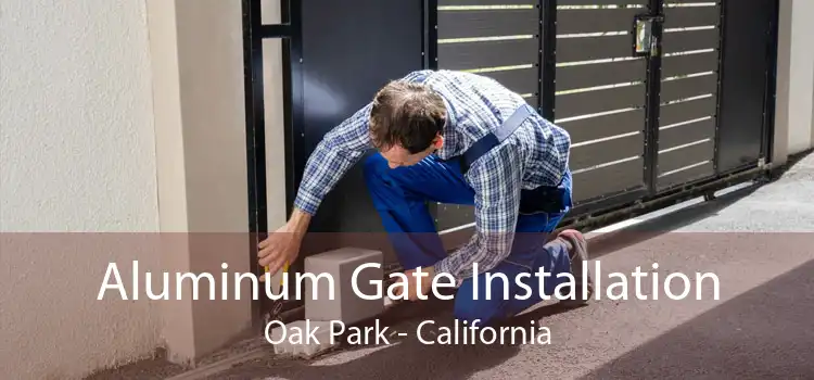 Aluminum Gate Installation Oak Park - California