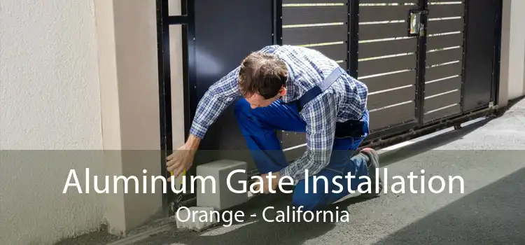 Aluminum Gate Installation Orange - California