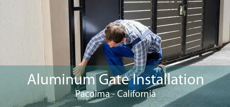 Aluminum Gate Installation Pacoima - California
