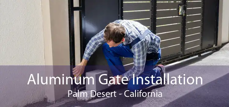Aluminum Gate Installation Palm Desert - California