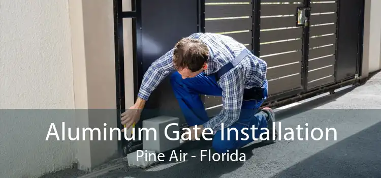 Aluminum Gate Installation Pine Air - Florida