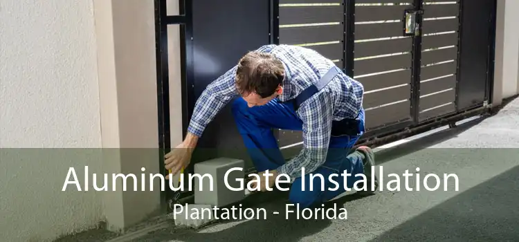Aluminum Gate Installation Plantation - Florida