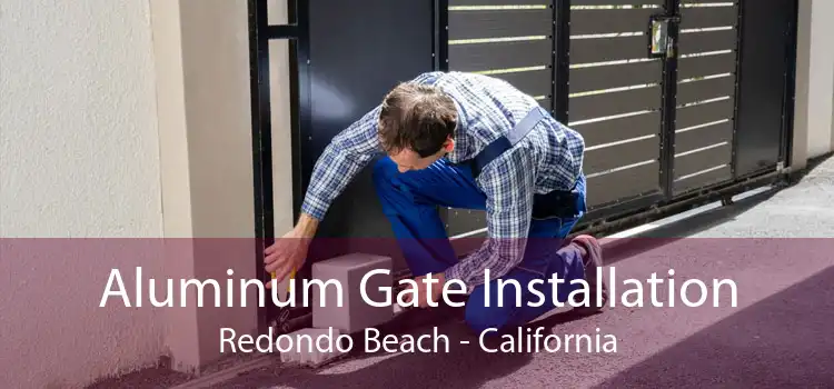 Aluminum Gate Installation Redondo Beach - California