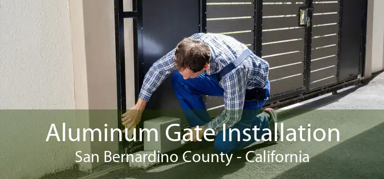 Aluminum Gate Installation San Bernardino County - California