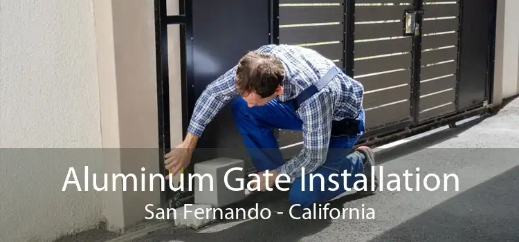 Aluminum Gate Installation San Fernando - California
