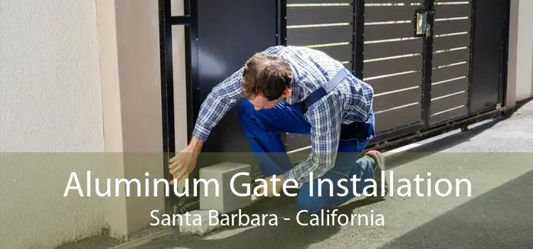 Aluminum Gate Installation Santa Barbara - California