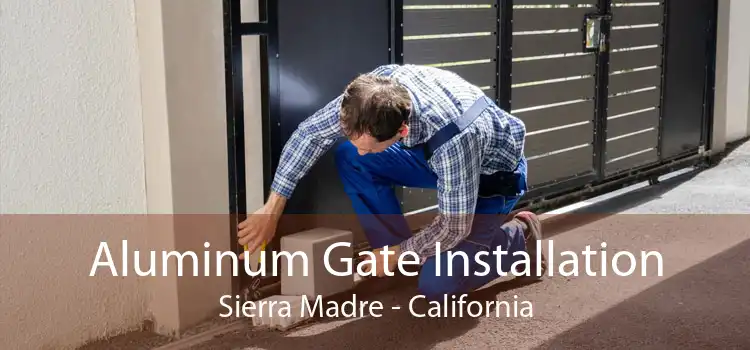 Aluminum Gate Installation Sierra Madre - California