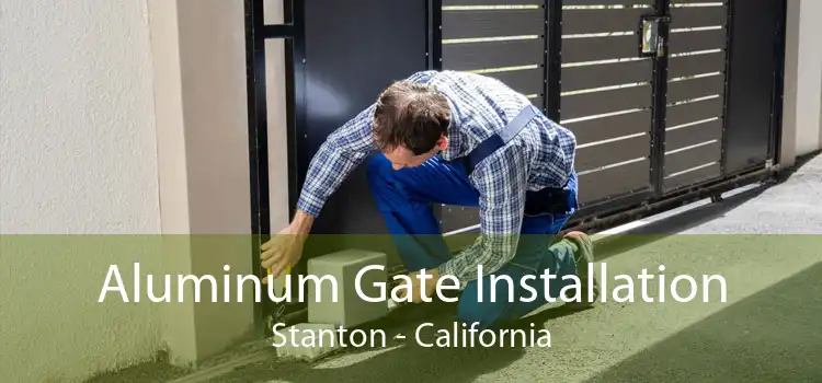 Aluminum Gate Installation Stanton - California