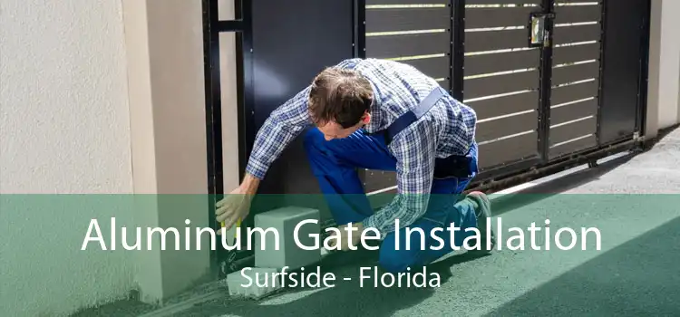 Aluminum Gate Installation Surfside - Florida