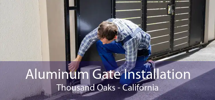 Aluminum Gate Installation Thousand Oaks - California