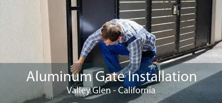 Aluminum Gate Installation Valley Glen - California