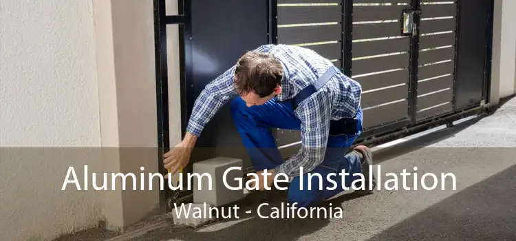 Aluminum Gate Installation Walnut - California