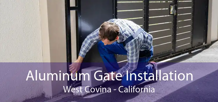 Aluminum Gate Installation West Covina - California