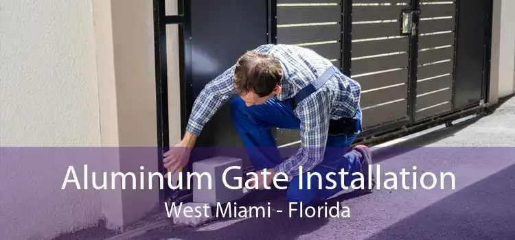 Aluminum Gate Installation West Miami - Florida