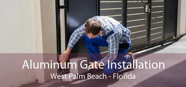 Aluminum Gate Installation West Palm Beach - Florida