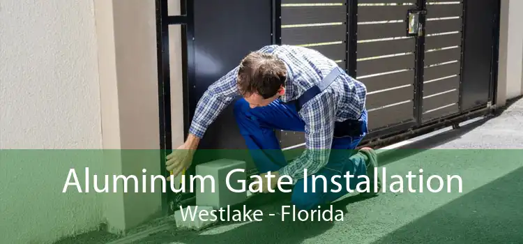Aluminum Gate Installation Westlake - Florida