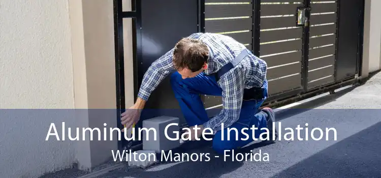 Aluminum Gate Installation Wilton Manors - Florida