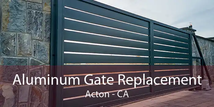 Aluminum Gate Replacement Acton - CA